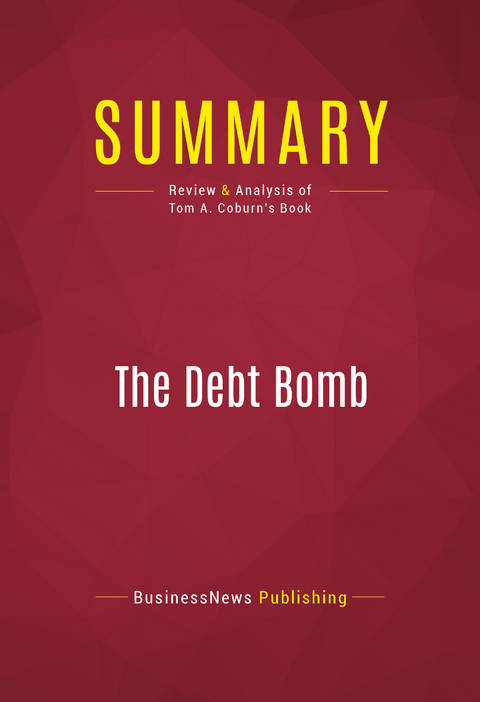 Summary: The Debt Bomb -  BusinessNews Publishing