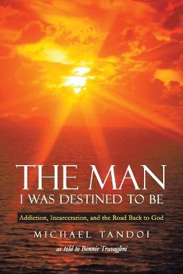 The Man I Was Destined to Be - Michael Tandoi