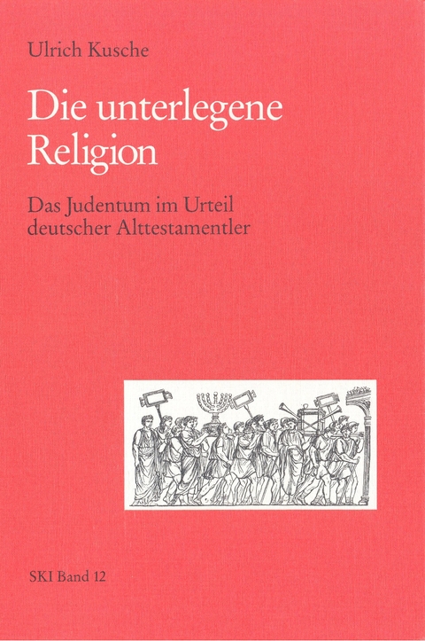 Die unterlegene Religion - Ulrich Kusche