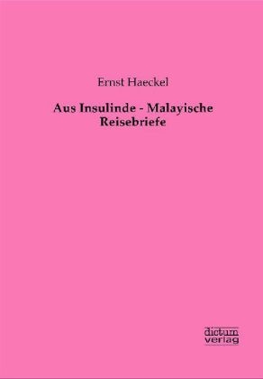 Aus Insulinde - Malayische Reisebriefe - Ernst Haeckel