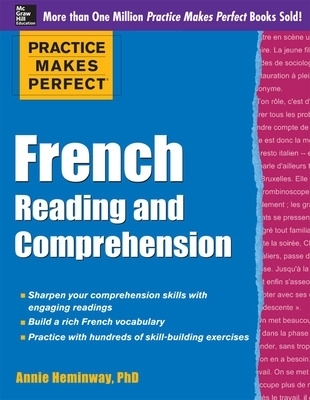 Practice Makes Perfect French Reading and Comprehension - Annie Heminway