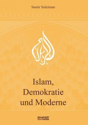 Islam, Demokratie und Moderne - Samir Suleiman