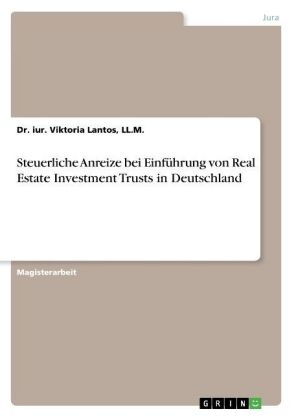Steuerliche Anreize bei EinfÃ¼hrung von Real Estate Investment Trusts in Deutschland