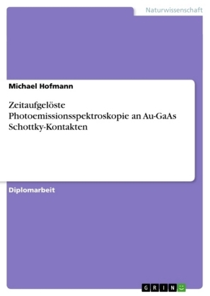 ZeitaufgelÃ¶ste Photoemissionsspektroskopie an Au-GaAs Schottky-Kontakten