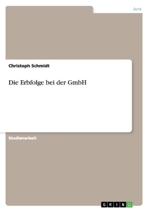 Die Erbfolge bei der GmbH - Christoph Schmidt