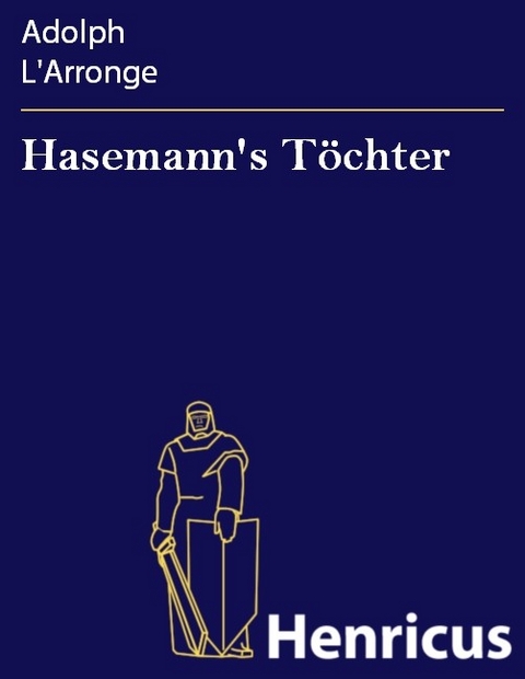 Hasemann's T&ouml;chter -  Adolph L'Arronge