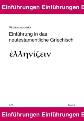 Einf&uuml;hrung in das neutestamentliche Griechisch - Nikolaos Vakonakis