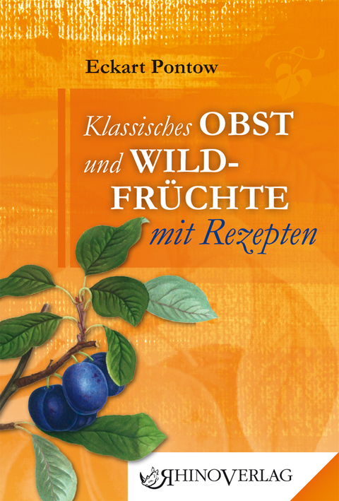 Klassisches Obst & Wildfr&uuml;chte mit Rezepten - Eckart Pontow