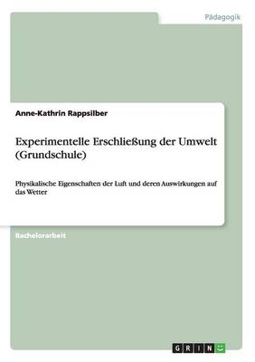Experimentelle Erschlie&Atilde;ung der Umwelt (Grundschule) - Anne-Kathrin Rappsilber