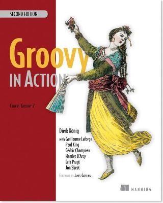 Groovy in Action - Dierk König, Guillaume Laforge, Paul King, Jon Skeet, Hamlet D'Arcy