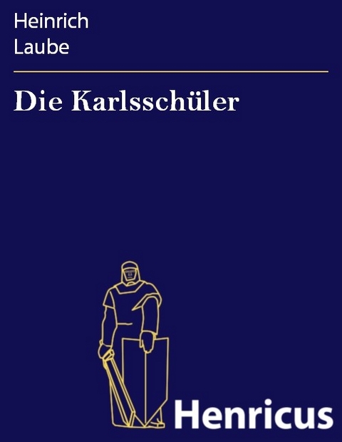 Die Karlssch&uuml;ler -  Heinrich Laube