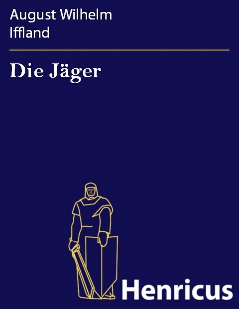 Die J&auml;ger -  August Wilhelm Iffland