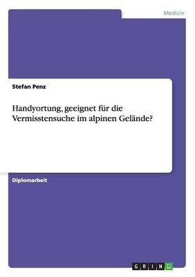 Handyortung, geeignet f&Atilde;&frac14;r die Vermisstensuche im alpinen Gel&Atilde;&curren;nde? - Stefan Penz