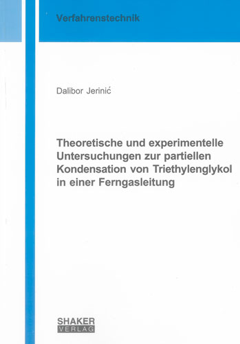 Theoretische und experimentelle Untersuchungen zur partiellen Kondensation von Triethylenglykol in einer Ferngasleitung - Dalibor Jerenic