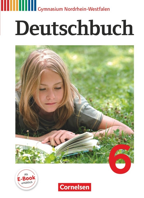 Deutschbuch Gymnasium - Nordrhein-Westfalen - Ausgabe 2012 - 6. Schuljahr - Markus Langner, Gerd Brenner, Cordula Grunow, Heinz Gierlich, Ute Fenske, Dietrich Erlach, Ulrich Campe, Alexander Joist