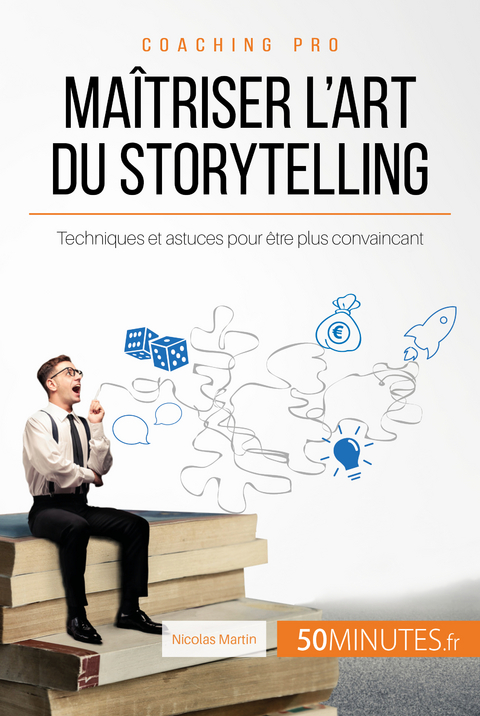 Ma&icirc;triser l'art du storytelling - Nicolas Martin,  50Minutes
