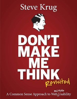Don't Make Me Think, Revisited - Steve Krug