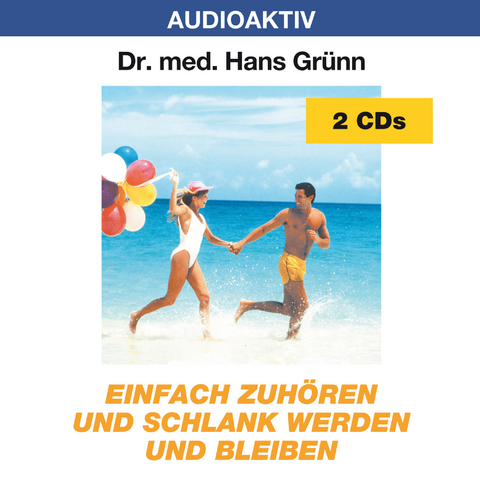 Einfach zuh&ouml;ren und schlank werden und bleiben - Hans Dr. med. Gr&uuml;nn