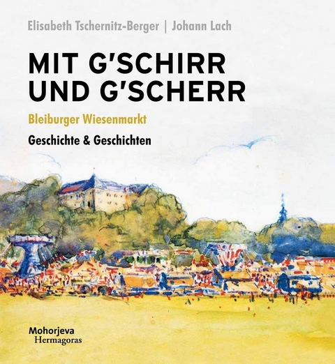 Mit G&acute;schirr und G&acute;scher - Johann Lach, Elisabeth Tschernitz-Berger