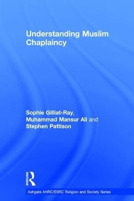 Understanding Muslim Chaplaincy - Sophie Gilliat-Ray, Mansur Ali