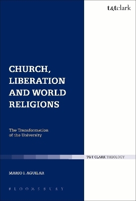 Church, Liberation and World Religions - Mario I. Aguilar