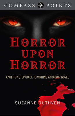 Compass Points &ndash; Horror Upon Horror &ndash; A Step by Step Guide to Writing a Horror Novel - Suzanne Ruthven