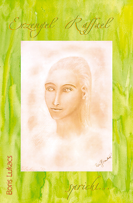 Erzengel Raffael spricht... - Boris Luk&aacute;cs