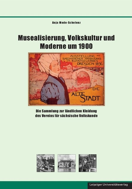 Musealisierung, Volkskultur und Moderne um 1900 - Anja Mede-Schelenz