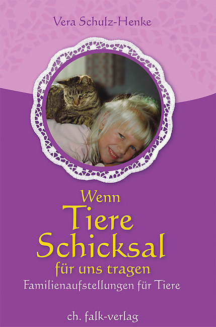 Wenn Tiere Schicksal f&uuml;r uns tragen - Vera Schulz-Henke