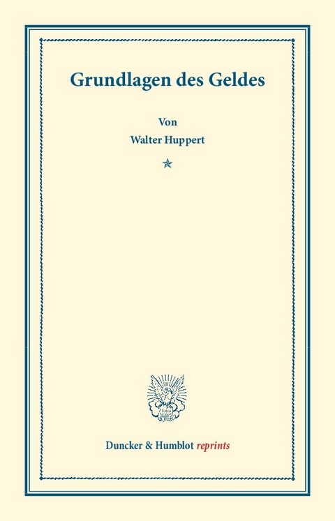 Grundlagen des Geldes. - Walter Huppert