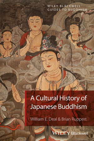 A Cultural History of Japanese Buddhism - William E. Deal, Brian Ruppert