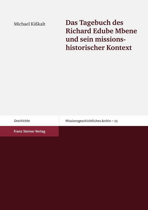 Das Tagebuch des Richard Edube Mbene und sein missionshistorischer Kontext - Michael Ki&szlig;kalt