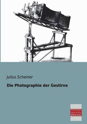 Die Photographie der Gestirne - Julius Scheiner
