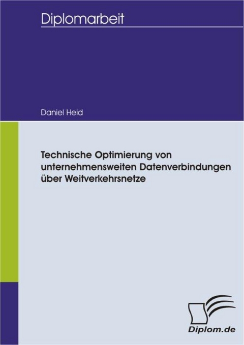 Technische Optimierung von unternehmensweiten Datenverbindungen über Weitverkehrsnetze -  Daniel Heid