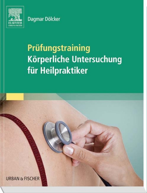 Pr&uuml;fungstraining K&ouml;rperliche Untersuchung f&uuml;r Heilpraktiker - Dagmar Sepp-D&ouml;lcker