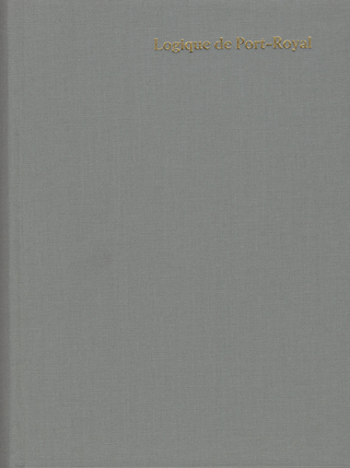 L'Art de Penser. La Logique de Port Royal