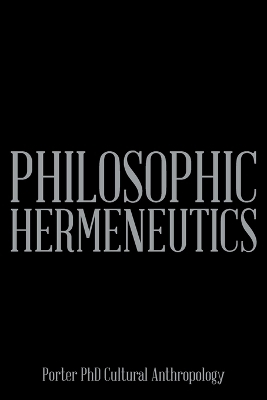 Philosophic Hermeneutics - Wayland Porter