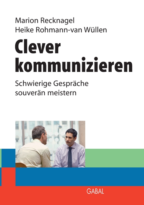 Clever kommunizieren - Marion Recknagel, Heike Rohmann - van W&uuml;llen