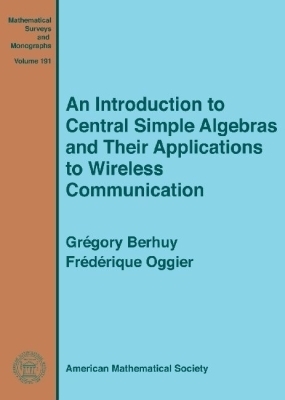 An Introduction to Central Simple Algebras and Their Applications to Wireless Communication - Gregory Berhuy, Frederique Oggier