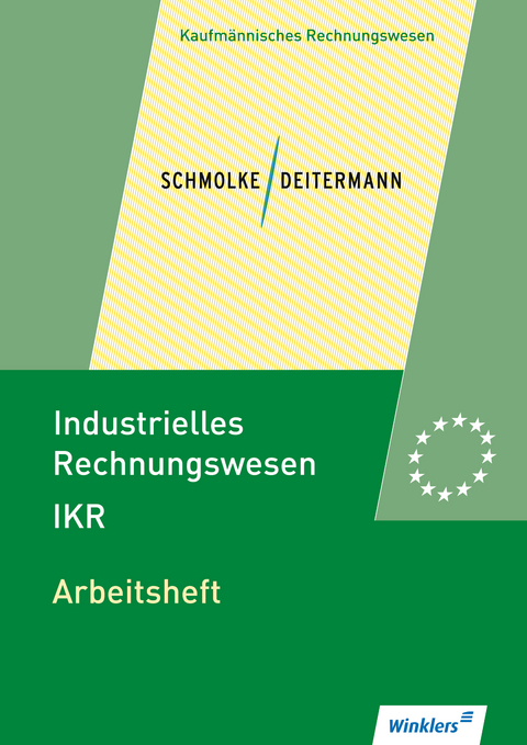 Industrielles Rechnungswesen - IKR - Manfred Deitermann, Wolf-Dieter R&uuml;ckwart, Siegfried Schmolke, Susanne Stobbe, Bj&ouml;rn Flader