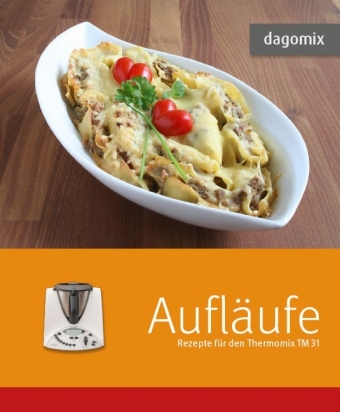 Aufl&auml;ufe Rezepte f&uuml;r denThermomix TM 31 - Gabriele Dargewitz