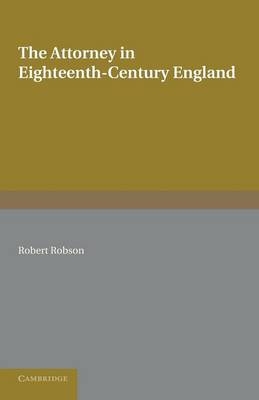 The Attorney in Eighteenth-Century England - Robert Robson