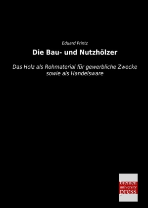 Die Bau- und Nutzh&Atilde;&para;lzer - Eduard Printz