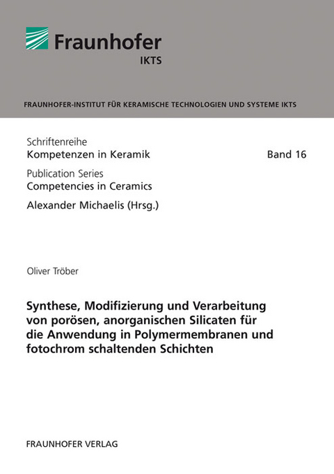 Synthese, Modifizierung und Verarbeitung von por&ouml;sen, anorganischen Silicaten f&uuml;r die Anwendung in Polymermembranen und fotochrom schaltenden Schichten - Oliver Tr&ouml;ber