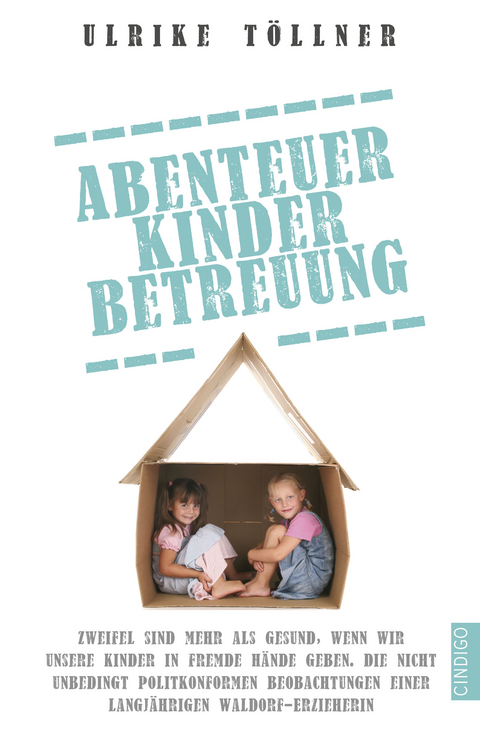 Abenteuer Kinderbetreuung - Ulrike T&ouml;llner