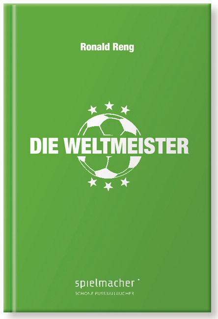 Die Weltmeister - Ronald Reng