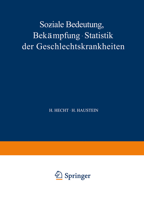 Soƶiale Bedeutung Bek&auml;mpfung &middot; Statistik der Geschlechtskrankheiten - H. Hecht, H. Haustein
