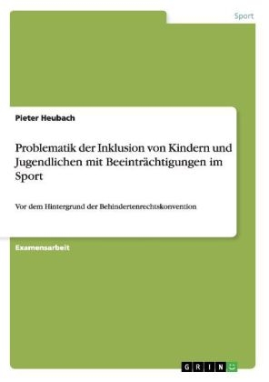 Problematik der Inklusion von Kindern und Jugendlichen mit BeeintrÃ¤chtigungen im Sport