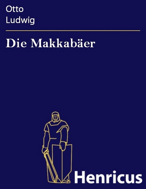 Die Makkab&auml;er -  Otto Ludwig