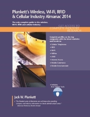 Plunkett's Wireless, Wi-Fi, RFID & Cellular Industry Almanac 2014 - Jack W. Plunkett